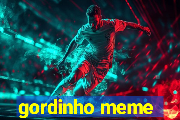 gordinho meme